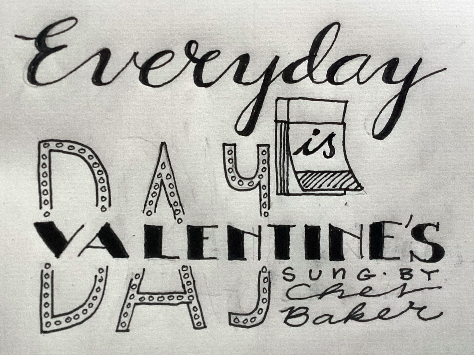 Lettering / Skizze: Everyday is Valentine’s Day